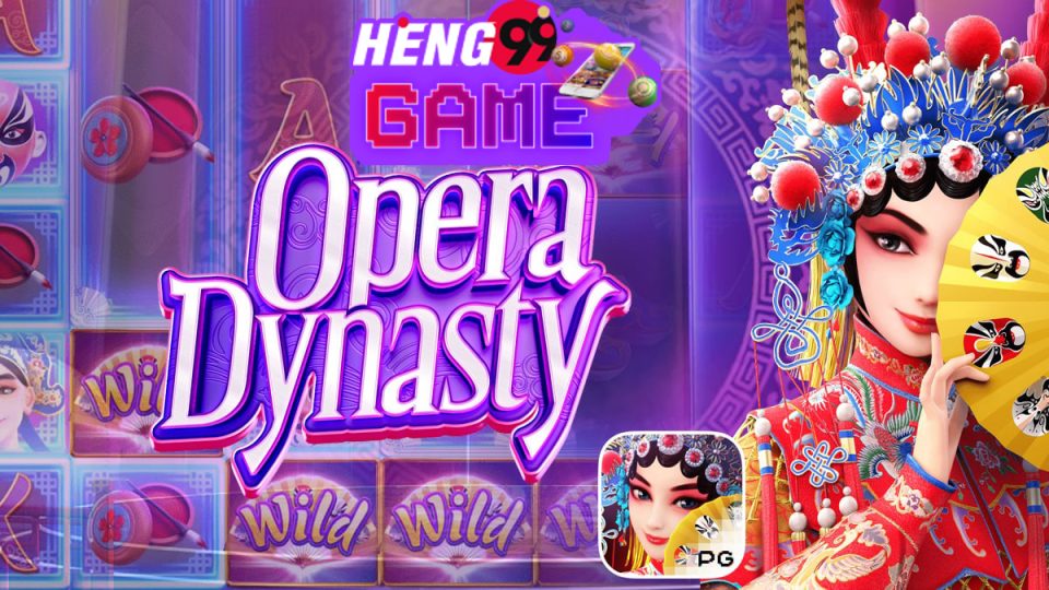 Opera Dynasty-heng99game